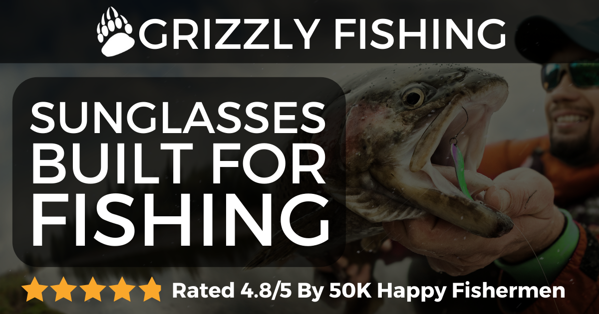 Grizzly Fishing - Sunglasses Built For Fishermen